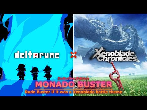 Deltarune x Xenoblade Chronicles | "MONADO BUSTER" (Definitive Edition)