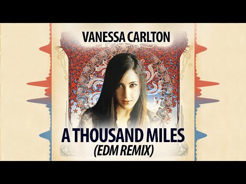 Vanessa Carlton - A Thousand Miles (EDM Remix)