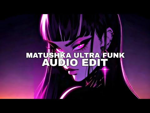 MATUSHKA ULTRA FUNK - satirin [audio edit]