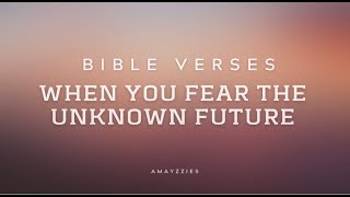 BIBLE VERSES | When You Fear the Unknown Future | God's Message
