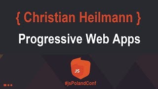 Progressive Web Apps - Keynote talk | Christian Heilmann