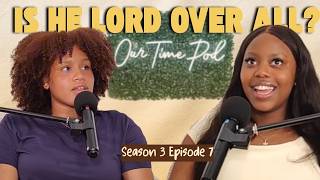 Is He Lord over All? | OurTime Podcast