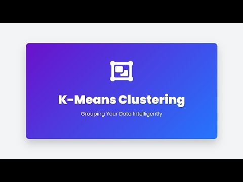 3.18 K-Means Clustering: The Ultimate Guide to Unsupervised Learning