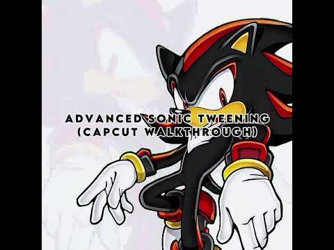 Advanced Sonic Tweening (CapCut WALKTHROUGH) || ft. Shadow the Hedgehog