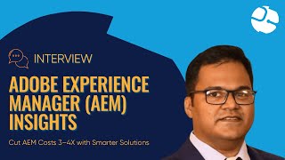Adobe Experience Manager (AEM) Insights | Cut AEM Costs 3–4X with Smarter Solutions