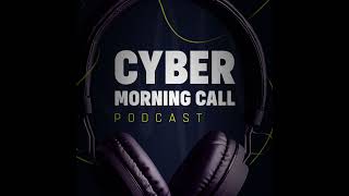 Cyber Morning Call - #310 - 09/05/2023