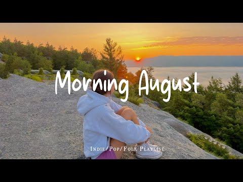 Morning August 🍃  Happy songs to start your day Playlist  - Live 24/7 - Radio