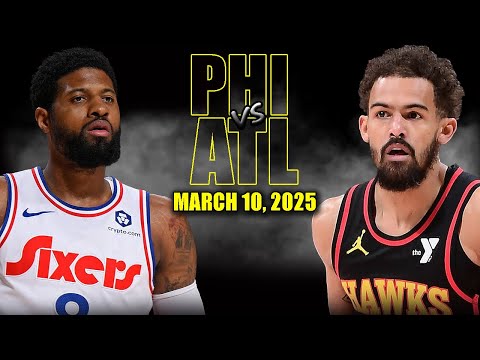 Philadelphia 76ers vs Atlanta Hawks Full Game Highlights - March 10, 2025 | NBA Regular Season