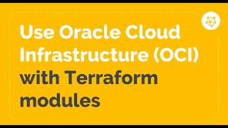 Oracle Cloud Infrastructure (OCI) with Terraform modules
