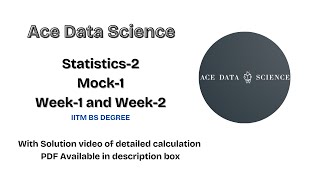 Statistics - 2 Week 1 and week 2 mock solution. IITM BS DEGREE