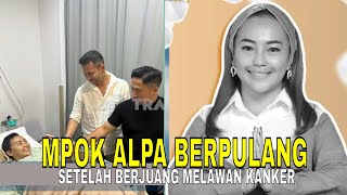 Mpok Alpa Meninggal Dunia Setelah Berjuang Melawan Kanker | FYP (15/08/25) Part 3