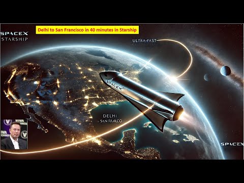 New Delhi to San Francisco in 40 minutes in Starship