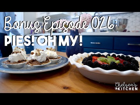 Chelsea's Kitchen - Episode 026 - Pies! Oh My!