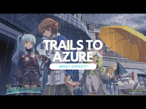 Trails to Azure  Is this the best Legend of Heroes game yet?