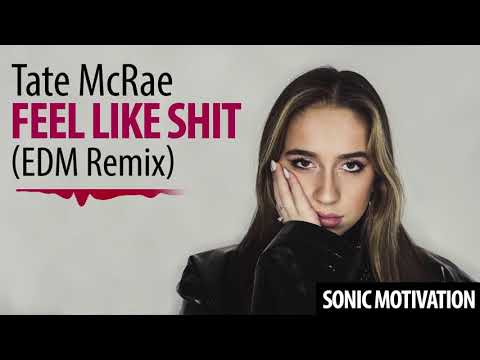 Tate McRae - feel like shit (EDM Remix)