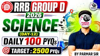 RRB GROUP D 2026 | SCIENCE ( DAY: 12/25 ) | DAILY 100 PYQs | PARMAR RAILWAYS