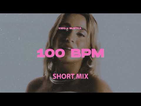 Kizo x Bletka - 100 BPM (Short Mix)