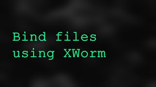 How to bind files using XWorm