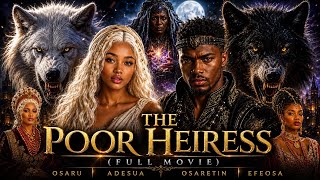 THE POOR HEIRESS|FULL MOVIE🔥 A princess who was swapped and lived as a slave. (Part 1&2 compilation)