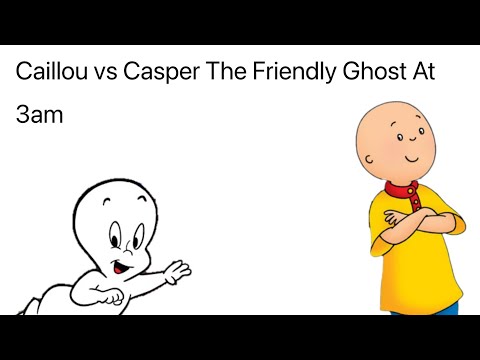 Caillou￼ VS Casper The Ghost The Ultimate Battle At 3am Part 5
