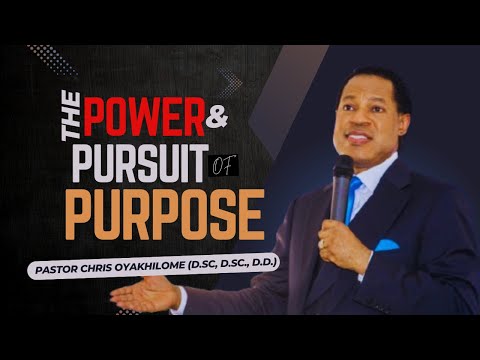 Understanding The POWER And PURSUIT Of PURPOSE - Part 2 | Pastor Chris Oyakhilome