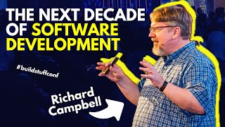 The Next Decade of Software Development | Richard Campbell