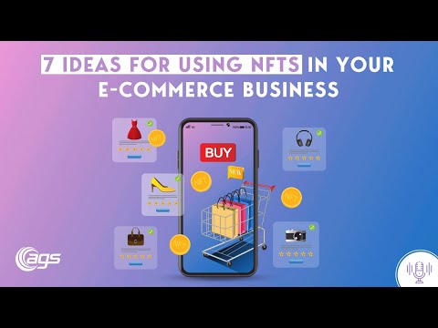 7 Best ideas for using NFTs in your eCommerce business [PODCAST]