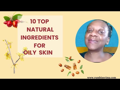 Top 10 Natural Ingredients for Oily Skin
