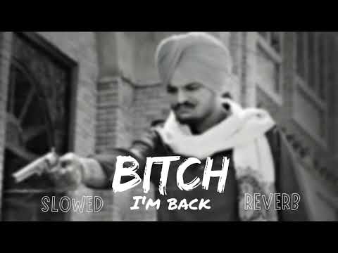 BITCH I'M BACK(Slowed-reverb): SIDHU MOOSE WALA