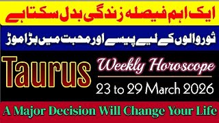 Taurus Weekly Horoscope || 23 to 29 March 2026 Horoscope || Syeda Khanam Bukhari