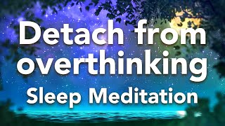 Guided Sleep Meditation, Detach from Overthinking Sleep Meditation "Fountain" with Sleep Music