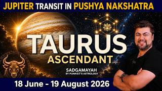 For Taurus Ascendant | Jupiter transit in Pushya Nakshatra | 18 June - 19 August 2026 | | Punneit