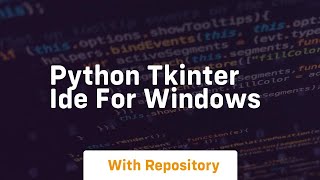 python tkinter ide for windows