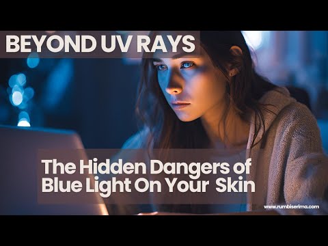 The Hidden Dangers of Blue Light on Your  Skin