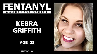 FENTANYL KILLS: Kebra Griffith's Story - episode 199