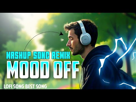 Mood Off Sad Lofi Mashup Song || 🥺( Slowed + Reverb ) #lofi Hindi Song #viralvideo