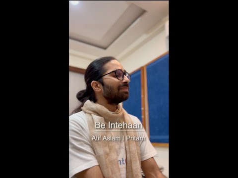 Be Intehaan | Atif Aslam 🎧