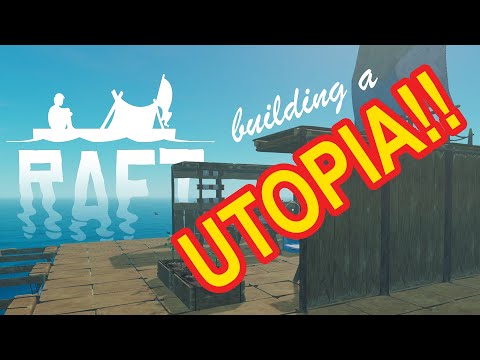 Raft - Making the Perfect Raft Utopia