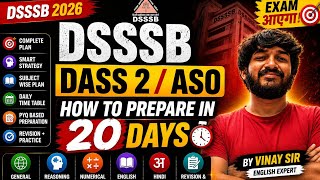 How to Prepare for DSSSB DASS 2/ASO 2026| LAST 20 DAYS PREPARATION STRATEGY🔥|DSSSB DASS Grade 2 2026