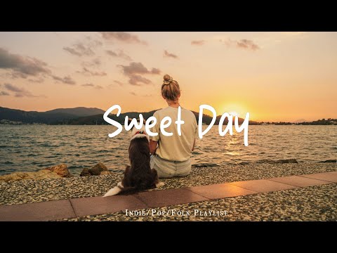 Sweet Day 🍀 Happy songs to start your day | Best Indie/Pop/Folk/Acoustic Playlist