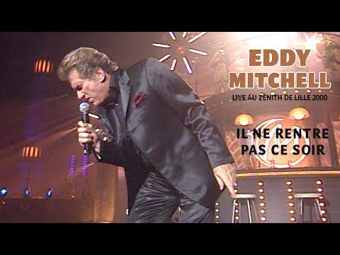 Eddy Mitchell - Il ne rentre pas ce soir (Live officiel Zénith de Lille 2000)