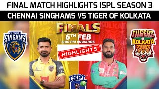Final Match ISPL Season 3 | Chennai Singams Vs Tigers Of Kolkata Highlights 