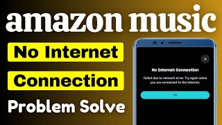 how to fix amazon music no internet connection problem | amazon music network connection problem