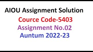 Code 5403 Assignment No.02 Solution Auntum 2022 | AIOU Assignments