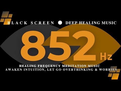 HEALING FREQUENCY MEDITATION MUSIC 852 Hz | AWAKEN INTUITION, LET GO Overthinking & Worries