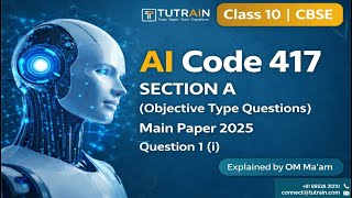 2025 | Q1 (i) Section A (Objective Type Questions) | AI Code 417 Class 10 |  | Main Paper