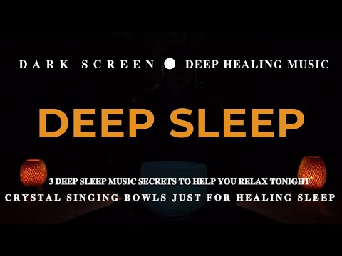 3 DEEP SLEEP MUSIC Secrets To Help You Relax Tonight - Crystal Singing Bowls Just for HEALING SLEEP