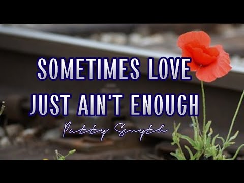 SOMETIMES LOVE JUST AIN'T ENOUGH | PATTY SMYTH | MusiKaraoke