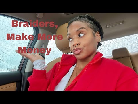 Make More Money as a Braider in 2025