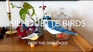 Songbird Silhouettes - A Fun Project With The Grandkids!
